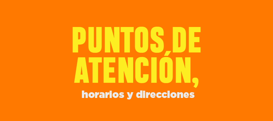 Puntos de atención, horarios y direcciones